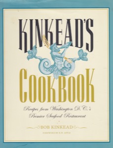 Kinkead's Cookbook: Recipes from Washington D.C.'s Premier Seafood Restaurant (INSCRIBED COPY) by: Kinkead, Bob, Illust. by: Turner, Tim