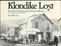 Klondike Lost: A Decade of Photographs by Kinsey and KinseyBolotin, Norm