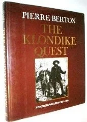 Klondike Quest: A Photographic Essay, 1897-1899Berton, Pierre