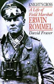 Knight's Cross: A Life of Field Marshal Erwin RommelFraser, David