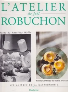 L'Atelier de Joel Robuchon: Les Maitres de la Gastronomie by: Wells, Patricia, Illust. by: Amiard, Herve