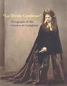 La Divine Comtesse: Photographs of the Countess de Castiglione by: Apraxine, Pierre Demange, Xavier