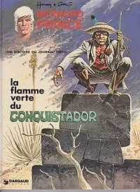 La Flamme Verte Du Conquistador [Bernard Prince: Une Histoire Du Journal Tintin]Hermann and Greg, Illust. by: Hermann