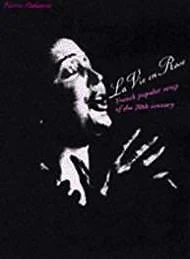 La Vie en Rose: French Popular Songs in the 20th CenturyDelanoe, Pierre