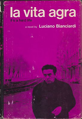 La Vita Agra: It's a Hard Life Bianciard,i Luciano; Mosbacher, Eric (Translator)