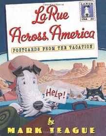 LaRue Across America: Postcards From the VacationTeague, Mark, Illust. by: Mark Teague 