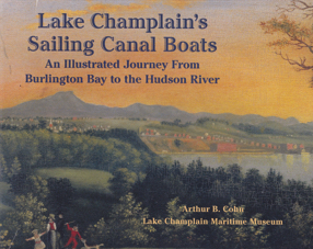 Lake Champlain's Sailing Canal Boats: An Illustrated Journey From Burlington Bay to the Hudson River by: Cohn, Arthur B.