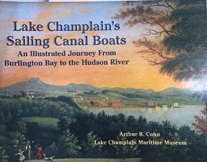 Lake Champlain's Sailing Canal Boats: An Illustrated Journey From Burlington Bay to the Hudson RiverCohn, Arthur B.