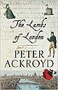 Lambs of London, The Ackroyd, Peter