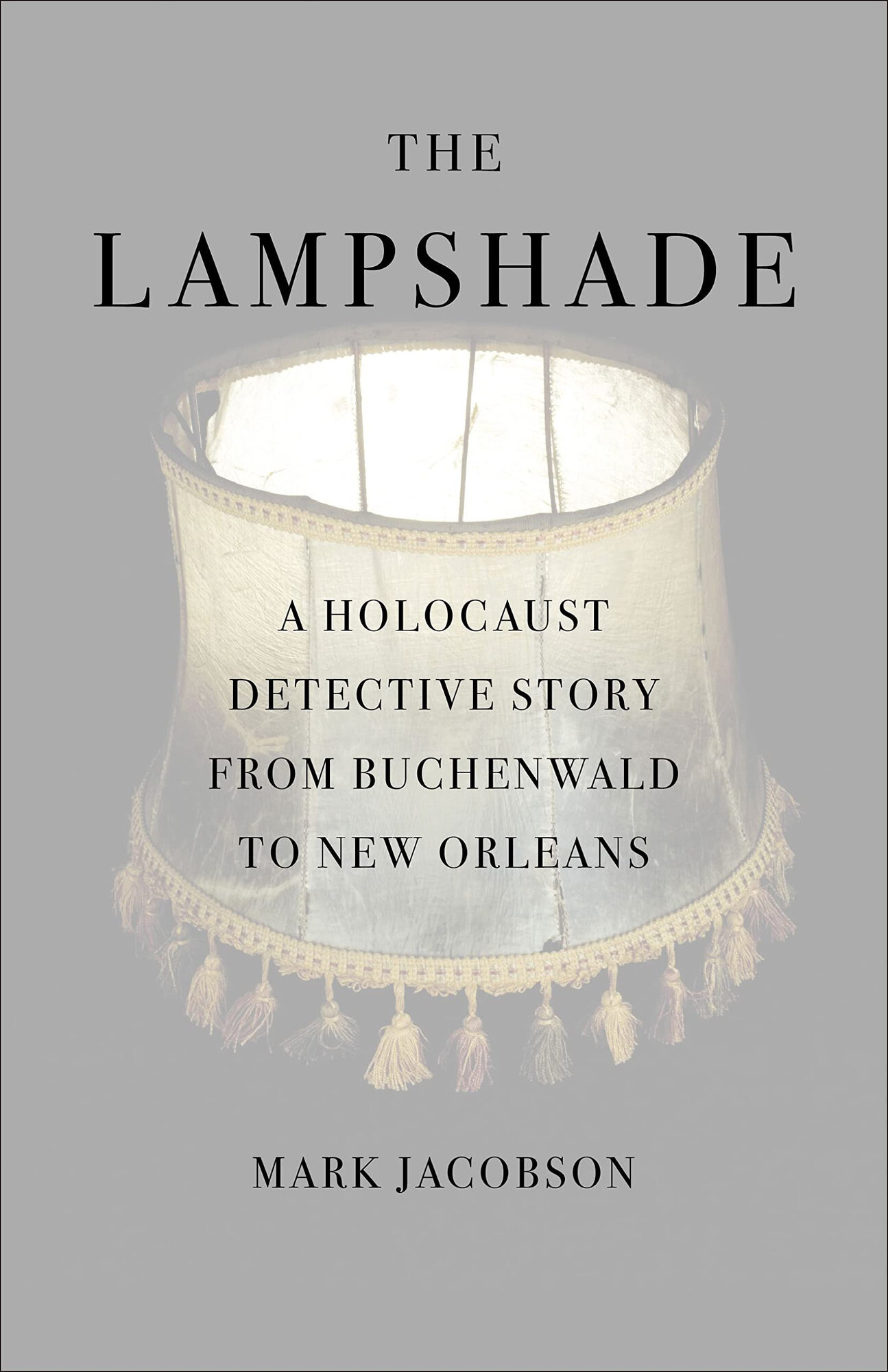 Lampshade, The : A Holocaust Detective Story from Buchenwald to New Orleans by: Jacobson, Mark