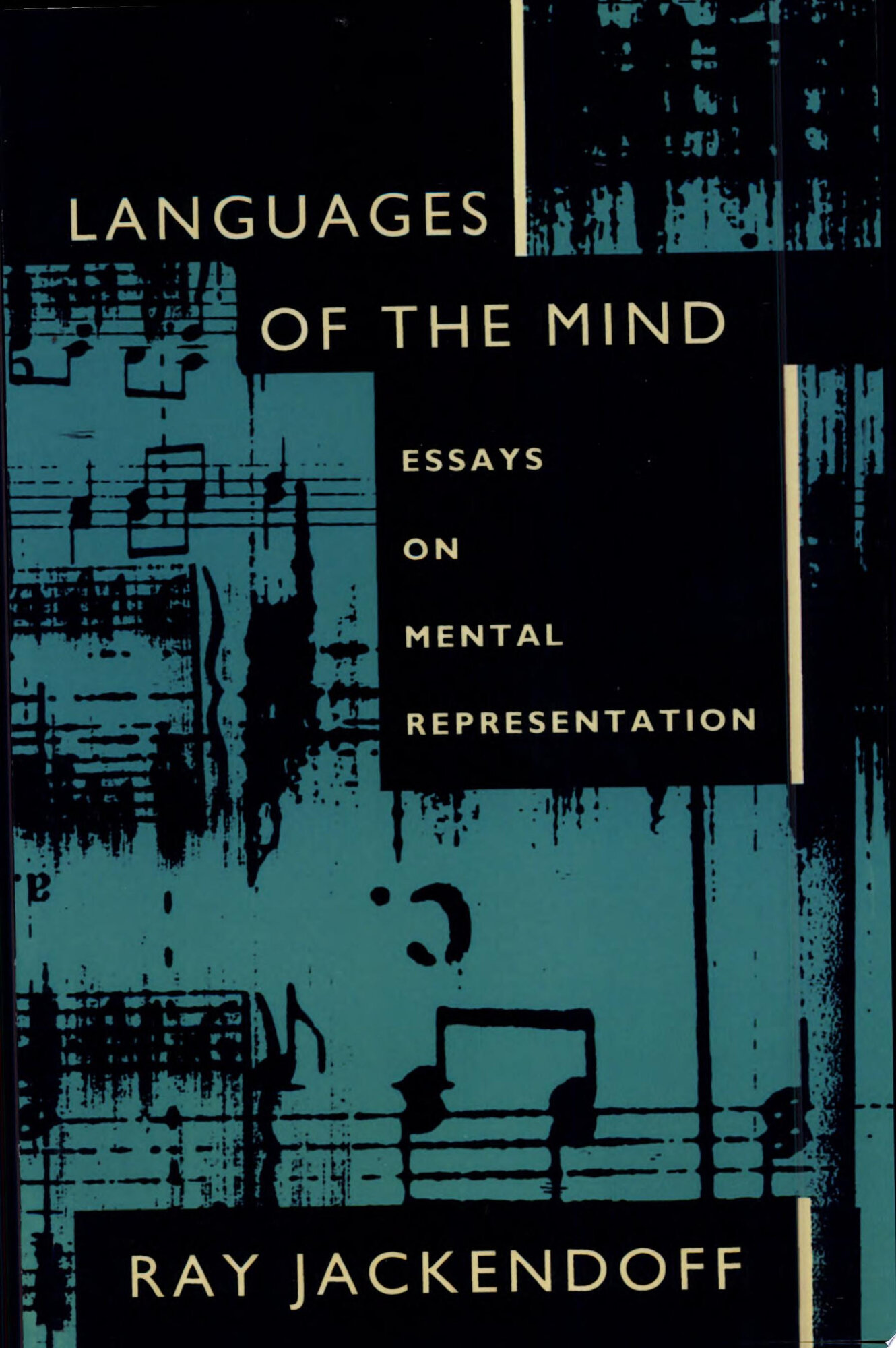 Languages of the Mind: Essays on Mental Representation by: Jackendoff, Ray S.