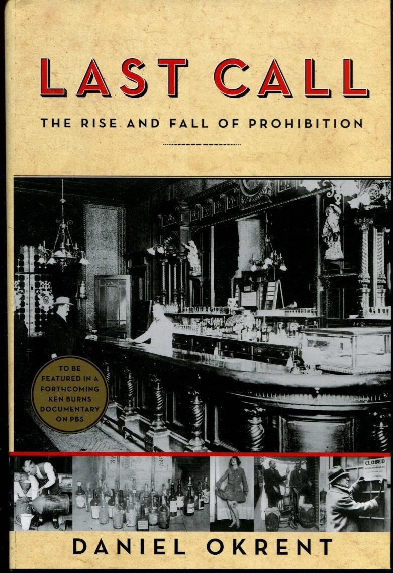 Last Call: The Rise and Fall of Prohibition by: Okrent, Daniel