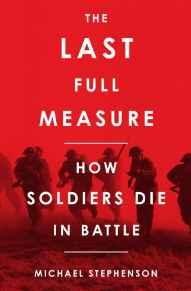 Last Full Measure, The: How Soldiers Die in BattleStephenson, Michael