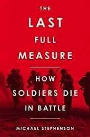 Last Full Measure, The: How Soldiers Die in BattleStephenson, Michael