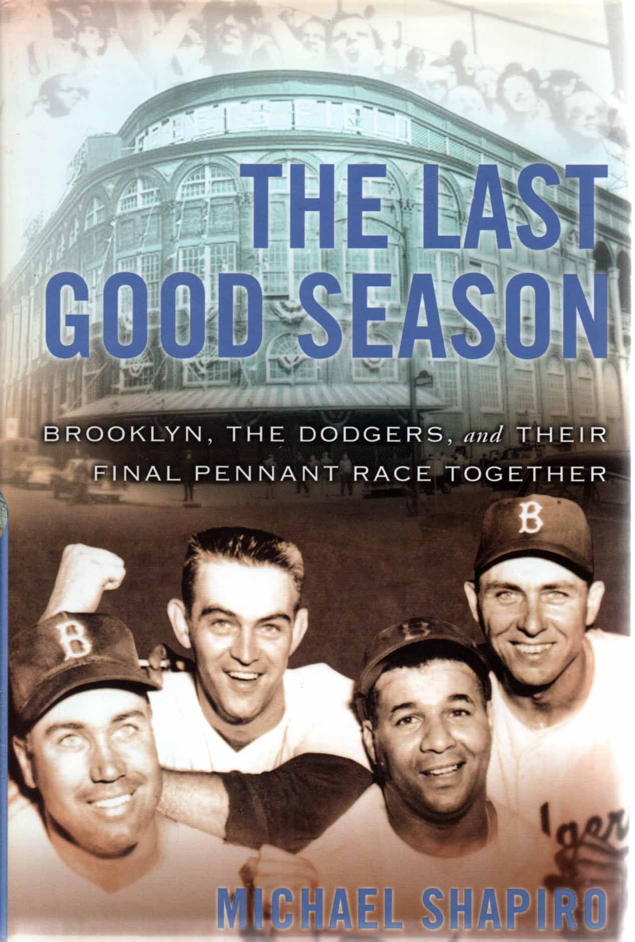 Last Good Season, The: Brooklyn, the Dodgers, and Their Final Pennant Race Together by: Shapiro, Michael