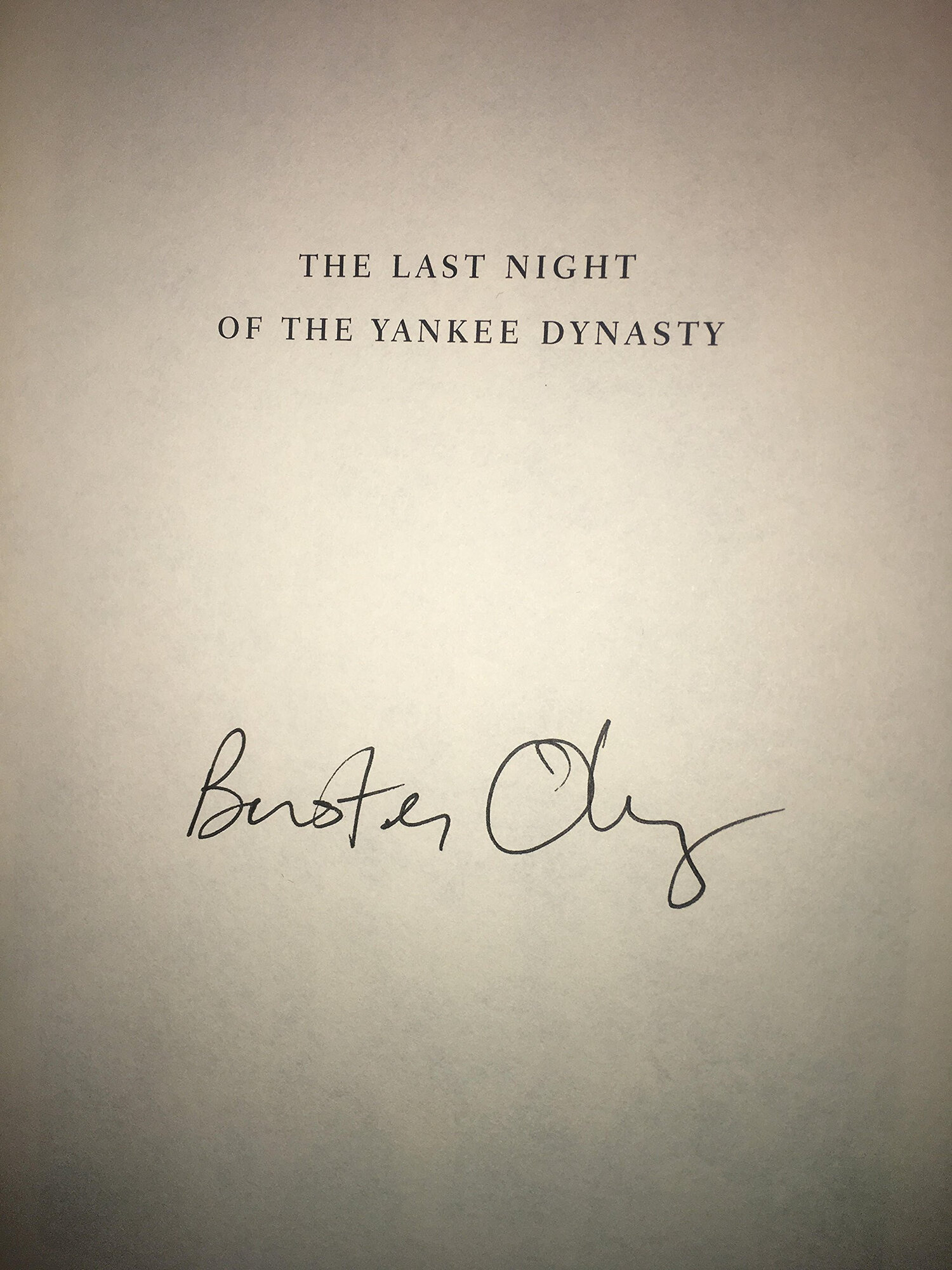 Last Night of the Yankee Dynasty, The: The Game, the Team, and the Cost of Greatness by: Olney, Buster