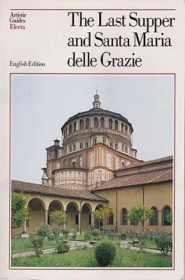 Last Supper and Santa Maria delle Grazie, The (English Edition)Marani, Pietro C./Roberto Cecchi & Germano Mulazzani