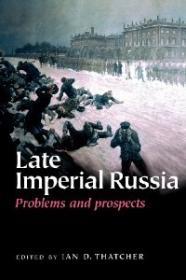 Late Imperial Russia: Problems and ProspectsThatcher, Ian D. (Editor)