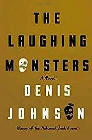 Laughing Monsters, The: A NovelJohnson, Denis
