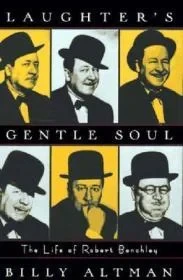 Laughter's Gentle Soul: The Life of Robert BenchleyAltman, Billy
