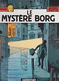 Le Mystere Borg (Les Aventures de Lefranc)Martin, Jacques and Gilles Chaillet, Illust. by: Gilles  Chaillet