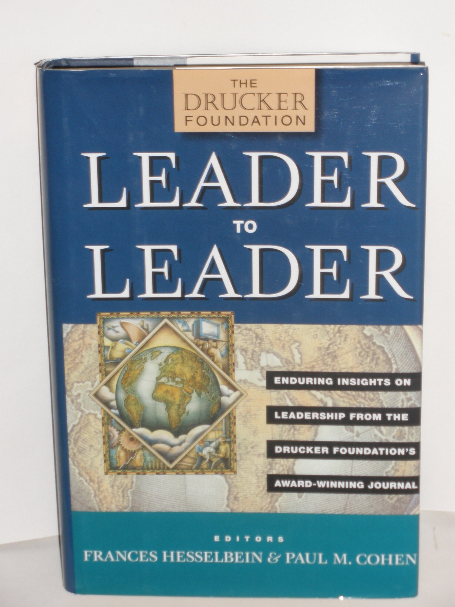 Leader to Leader: Enduring Insights on Leadership from the Drucker Foundation's Award-Winning Journal by: Cohen, Paul M