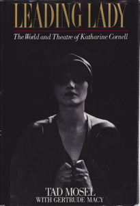Leading Lady: The World and Theatre of Katharine Cornell by: Mosel, Tad Macy, Gertrude