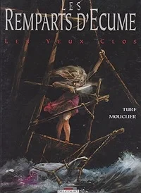 Les Remparts d'Ecume: Les Yeux ClosMouclier, Joel and Turf, Illust. by: Joel  Mouclier