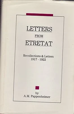 Letters from Etretat: Recollections and Letters 1917-1922 (SIGNED)Pappenheimer, A.M