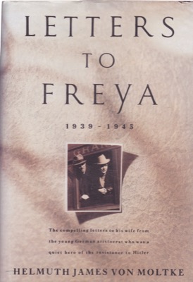 Letters to Freya: 1939-1945 by: James von Moltke, HelmuthTransl. Ruhm von Oppen, Beate