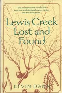 Lewis Creek: Lost and Found (Middlebury Bicentennial Series in Environmental Studies) [INSCRIBED COPY] by: Dann, Kevin