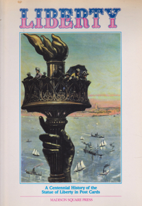 Liberty: A Centennial History of the Statue of Liberty in Post Cards by: Bossert, Jill