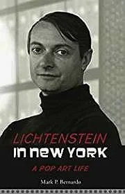 Lichtenstein in New York: A Pop Art LifeBernardo, Mark P.