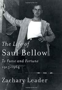 Life of Saul Bellow, The: To Fame and Fortune, 1915-1964Leader, Zachary