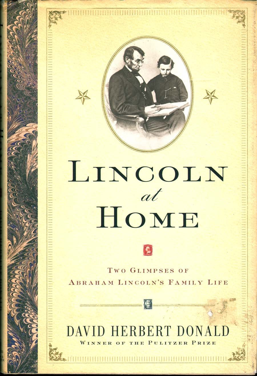 Lincoln At Home: Two Glimpses Of Abraham Lincolns Family Life by: Donald, David Herbert