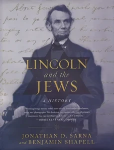 Lincoln and the Jews: A History by: Sarna, Jonathan D. Shapell, Benjamin