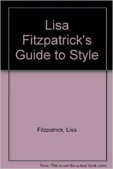 Lisa Fitzpatrick's Guide to StyleFitzpatrick, Lisa
