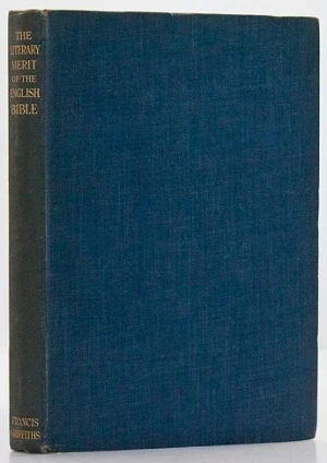 Literary Merit of the English Bible, TheQuiller-Couch, Sir Arthur, Arthur Machen, Sir A. Conan Doyle and others