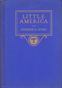 Little America: Aerial Exploration in the Antarctic, The Flight to the South Pole by: Byrd, Richard Evelyn