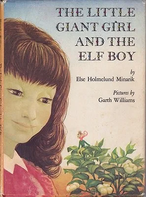 Little Giant Girl and the Elf Boy, TheMinarik, Else Holmelund, Illust. by: Garth  Williams