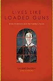Lives Like Loaded Guns: Emily Dickinson and Her Family's FeudsGordon, Lyndall