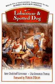 Lobscouse and Spotted Dog: Which It's a Gastronomic Companion to the Aubrey/Maturin NovelsGrossman, Anne Chotzinoff
