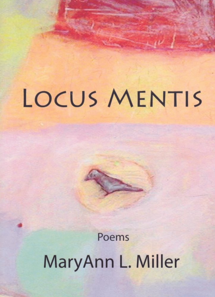 Locus Mentis: Poems [INSCRIBED COPY] by: Miller, MaryAnn L.