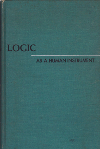 Logic: As A Human Instrument by: Parker, Francis H. Veatch, Henry B.