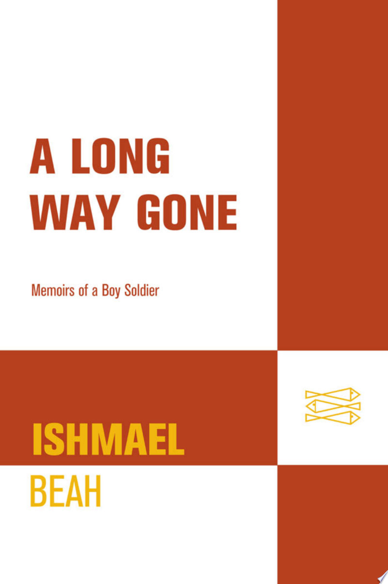Long Way Gone, A : Memoirs of a Boy Soldier by: Beah, Ishmael