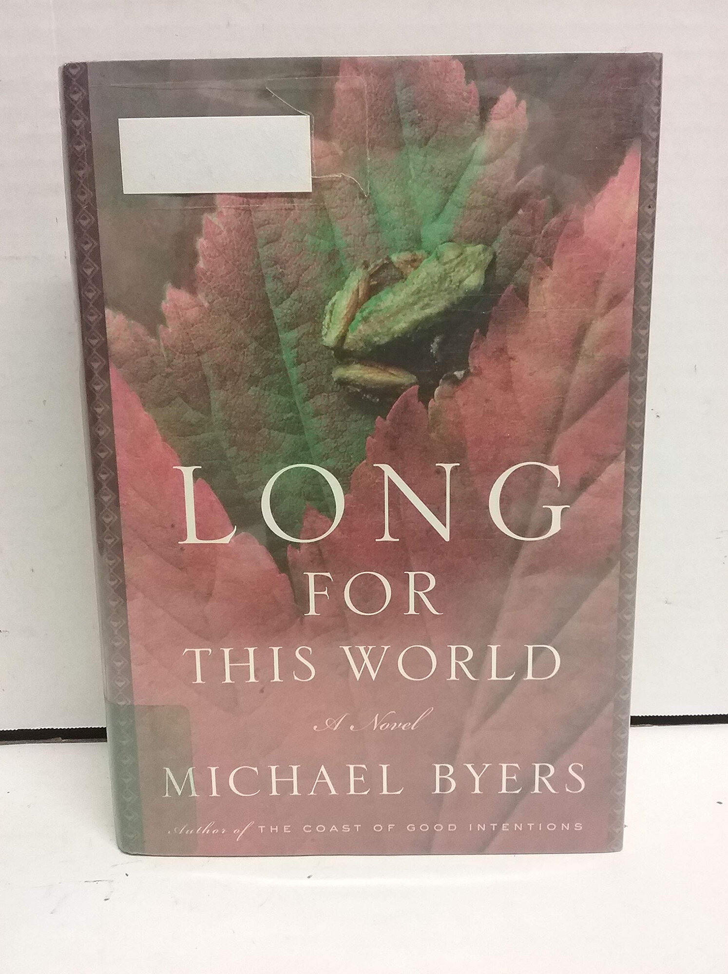 Long for This World: A Novel by: Byers, Michael