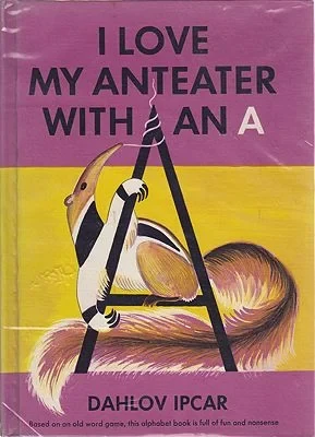 Love My Anteater with an A, IIpcar, Dahlov, Illust. by: Dahlov  Ipcar