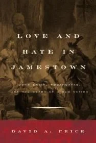 Love and Hate in Jamestown: John Smith, Pocahontas, and the Heart of a New NationPrice, David