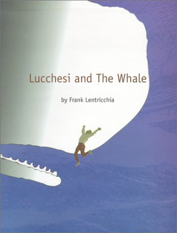 Lucchesi and The Whale by: Lentricchia, Frank