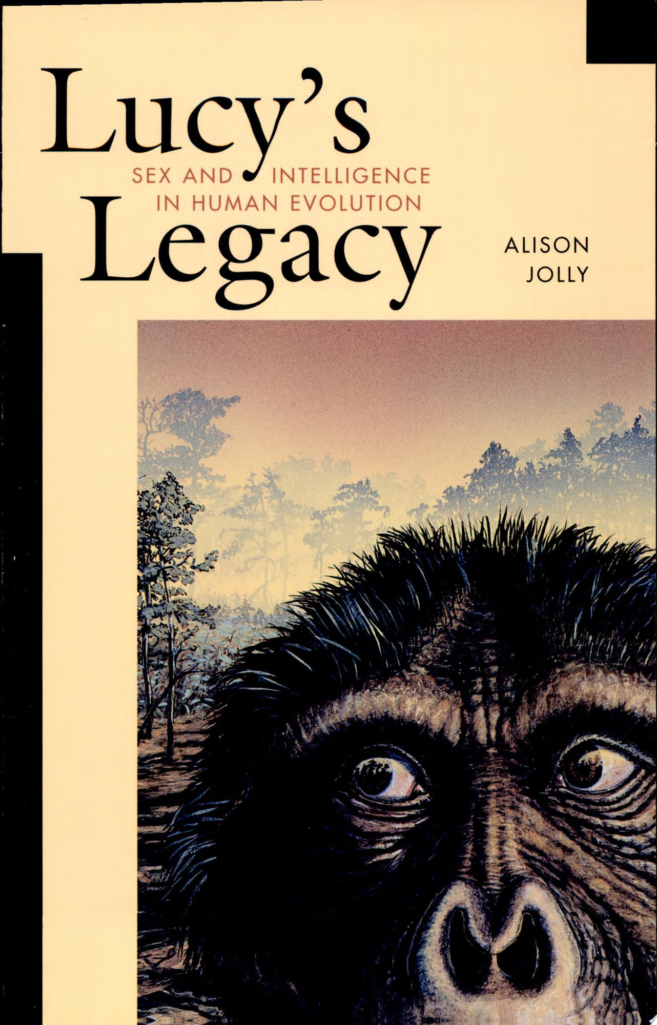 Lucy's Legacy: Sex and Intelligence in Human Evolution by: Jolly, Alison